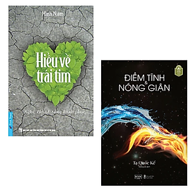 Combo 2 cuốn sách Tư Duy - Kĩ Năng Sống : Hiểu Về Trái Tim (Tái Bản) +  Điềm Tĩnh Và Nóng Giận