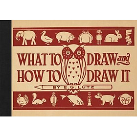 Sách - What to Draw and How to Draw It by E G Lutz (UK edition, hardcover)