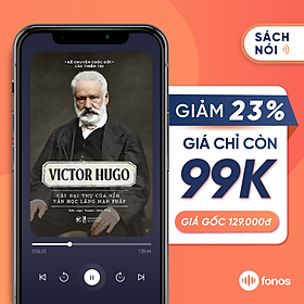 Sách nói: Victor Hugo - Cây Đại Thụ Của Nền Văn Học Lãng Mạn Pháp