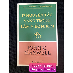 Hình ảnh 17 Nguyên Tắc Vàng Trong Làm Việc Nhóm - John C. Maxwell - Đức Anh dịch - Tái bản - (bìa mềm)