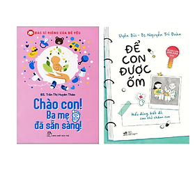 Combo Sách Nuôi Con Hay: Chào Con! Ba Mẹ Đã Sẵn Sàng + Để Con Được Ốm (Bộ 2 Cuốn Cẩm Nang Chăm Con Tinh Tế Dành Cho Bậc Cha Mẹ / Tặng Kèm Bookmark Green Life)