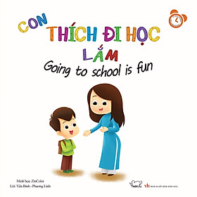 Sách Bộ Kỹ Năng Trong Sinh Hoạt II -Con Thích Đi Học Lắm - I Love Going To School (Song Ngữ Việt - Anh)