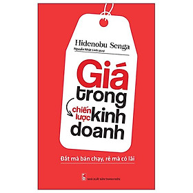 Giá Trong Chiến Lược Kinh Doanh - Đắt Mà Bán Chạy, Rẻ Mà Có Lãi (2022) - Gia Long