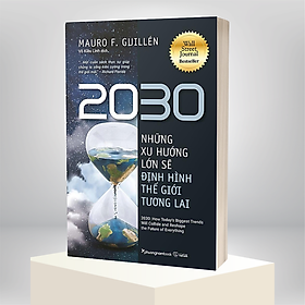 Sách 2030: Những Xu Hướng Lớn Sẽ Định Hình Thế Giới Tương Lai (Tái bản năm 2022)