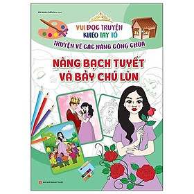 Vui Đọc Truyện,Khéo Tay Tô - Truyện Về Các Nàng Công Chúa - Nàng Bạch Tuyết Và Bảy Chú Lùn - Bản Quyền