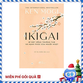 Ikigai - Bí Mật Sống Trường Thọ Và Hạnh Phúc Của Người Nhật