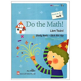 Sách All Strory - Do The Math! - Làm Toán - Trình Độ 1 (Tập 2)
