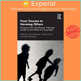 Sách - From Trauma to Harming Others - Therapeutic Work with Delinquent, Violent by Graham Music (UK edition, paperback)
