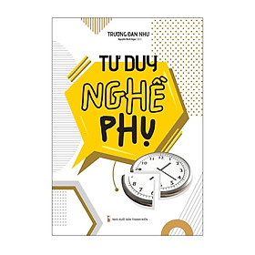 Cuốn Sách Giúp Định Hướng Tương Lai Để Thành Công-Tư Duy Nghề Phụ - Thay Đổi Đột Phá Trong Nhận Thức