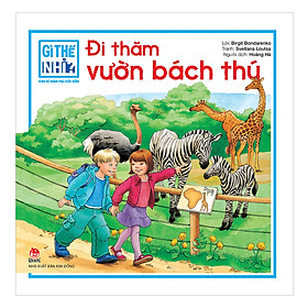 Gì Thế Nhỉ? Cùng Bé Khám Phá Cuộc Sống Đi Thăm Vườn Bách Thú