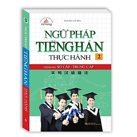Sách - Ngữ pháp tiếng Hán thực hành tập 2 - Trình độ sơ cấp-trung cấp (bìa mềm)