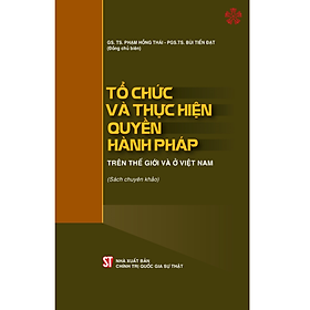 Tổ chức và thực hiện quyền hành pháp trên thế giới và ở Việt Nam