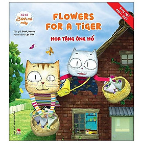 Xứ Sở Bánh Mì Mây: Flowers For A Tiger - Hoa Tặng Ông Hổ - Song ngữ Anh–Việt (Tái Bản 2020)