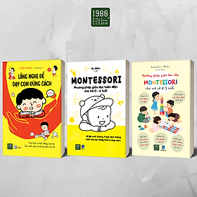 Sách - Combo 3 cuốn dạy con (Lắng nghe để dạy con đúng cách + Montessori 0-3 + Montessori 0-6) - 1980Books