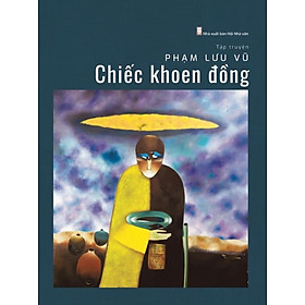 [Download Sách] CHIẾC KHOEN ĐỒNG - PHẠM LƯU VŨ - TÁC GIẢ KÝ TẶNG - NXB HỘI NHÀ VĂN -