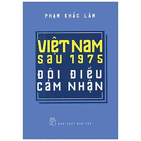 Việt Nam Sau 1975 Đôi Điều Cảm Nhận
