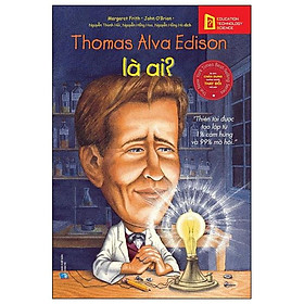 Bộ Sách Chân Dung Những Người Thay Đổi Thế Giới - Thomas Alva Edison Là Ai? (Tái Bản 2023)