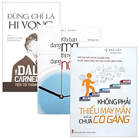 combo Đừng Chỉ Là Hi Vọng - Cùng Dale Carnegie Tiến Tới Thành Công + Không Phải Thiếu May Mắn, Chỉ Là Chưa Cố Gắng + Khi Bạn Đang Mơ Thì Người Khác Đang Nỗ Lực (Bộ 3 Cuốn)