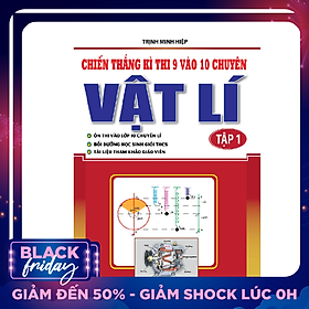 Chiến Thắng Kì Thi 9 Vào 10 Chuyên Vật Lý (Tập 1)
