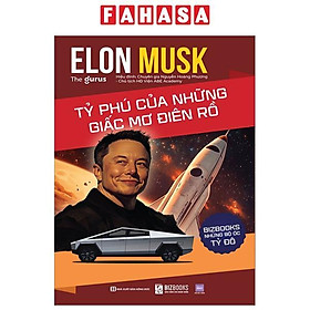 Sách - Những Bộ Óc Tỷ Đô - Elon Musk - Tỷ Phú Của Những Giấc Mơ Điên Rồ