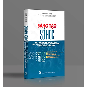 Sách - Sáng tạo số học - dùng cho học sinh thcs , thpt , sinh viên , học sinh cao học , nghiên cứu sinh... (PV)