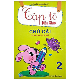 Tập Tô Mẫu Giáo: Chữ Cái (Dành Cho 4 – 5 Tuổi) (Tập 2)