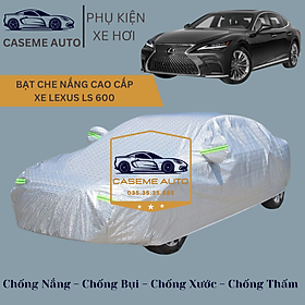 Bạt phủ xe ô tô tráng nhôm cao cấp dành cho xe LEXUS LS 600 , 3 lớp chống nóng, chống thấm, chống bụi - Hàng Chính Hãng