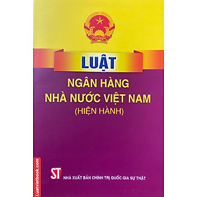 Hình ảnh Luật Ngân Hàng Nhà Nước Việt Nam ( Hiện hành )