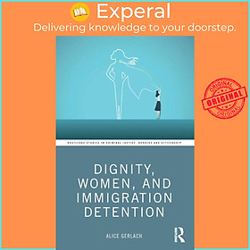 Sách - Dignity, Women, and Immigration Detention by Alice Gerlach (UK edition, paperback)