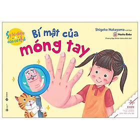 Sách Bí Mật Của Móng Tay - Sự Kỳ Diệu Của Cơ Thể (Tái Bản 2020)