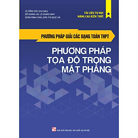 Phương Pháp Giải Các Dạng Toán THPT - Phương Pháp Tọa Độ Trong Mặt Phẳng