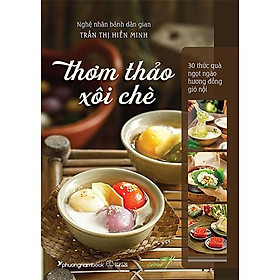 Sách Thơm Thảo Xôi Chè - 30 Thức Quà Ngọt Ngào Hương Đồng Gió Nội (Bìa mềm)