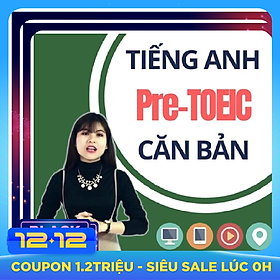 Khoá Học Online Tiếng Anh Căn Bản - Pre Toeic