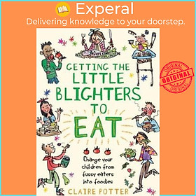 Sách - Getting the Little Blighters to Eat : Change your children from fussy ea by Claire Potter (UK edition, paperback)