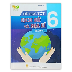 Hình ảnh Sách - Để học tốt Lịch Sử và Địa Lí lớp 6 phần Địa Lí (Kết nối tri thức với cuộc sống)