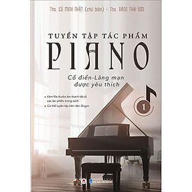 Hình ảnh Tuyển tập tác phẩm Piano cổ điển - lãng mạn được yêu thích - 1 (Kèm file Audio âm thanh tất cả các tác phẩm trong sách - Có thể luyện tập trên đàn Organ)