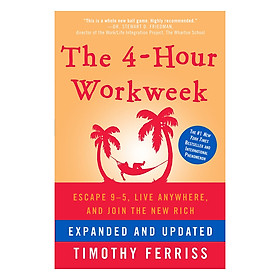 [Download Sách] The 4-Hour Workweek, Expanded and Updated: Expanded and Updated, With Over 100 New Pages of Cutting-Edge Content