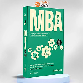 MBA CƠ BẢN - Khóa Học Quản Trị Kinh Doanh Cấp Tốc Cho Người Bận Rộn - Tom Gorman (bìa mềm)
