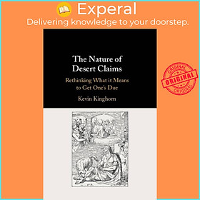 Sách - The Nature of Desert Claims - Rethinking What it Means to Get One's Due by Kevin Kinghorn (UK edition, paperback)