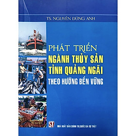 Phát triển ngành thủy sản tỉnh Quảng Ngãi theo hướng bền vững