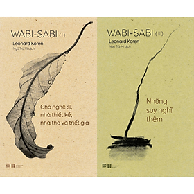 WABI – SABI: CHO NGHỆ SĨ, NHÀ THIẾT KẾ, NHÀ THƠ VÀ TRIẾT GIA, NHỮNG SUY NGHĨ THÊM – Leonard Koren – Phan Book - 