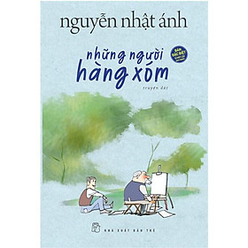 Những Người Hàng Xóm - Nguyễn Nhật Ánh - Bìa Cứng  - Bản Quyền