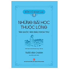 Bổn Cũ Soạn Lại 3 - Những Bài Học Thuộc Lòng - Tân Quốc Văn Giáo Khoa Thư