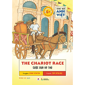 Sách Song Ngữ Anh Việt 
The Chariot Race - Cuộc Đua Kỳ Thú