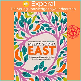 Ảnh bìa Sách - East : 120 Vegetarian and Vegan recipes from Bangalore to Beijing by Meera Sodha (UK edition, paperback)