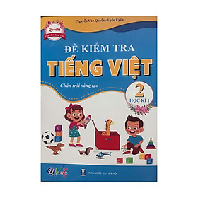 [Download Sách] Đề kiểm tra tiếng việt 2 học kì 1 : Chân trời sáng tạo