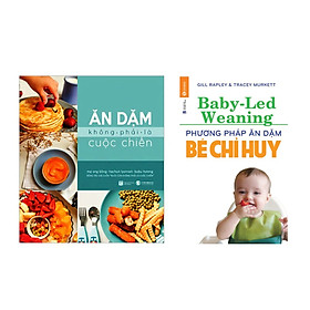 Ảnh bìa Combo Ăn Dặm Không Phải Là Cuộc Chiến Và Phương Pháp Ăn dặm Do Bé Chỉ Huy (Tặng kèm poster An Toàn Cho Con Yêu - Quy Tắc An Toàn 5 Ngón Tay)