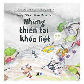 [Download Sách] Chăm Sóc Hành Tinh Của Chúng Mình - Những Thiên Tai Khốc Liệt