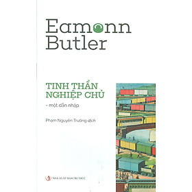 Hình ảnh Tinh Thần Nghiệp Chủ - Một Dẫn Nhập - Eamonn Butler - Phạm Nguyên Trường dịch - (bìa mềm)