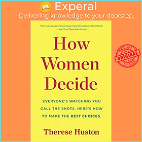 Sách - How Women Decide : What's True, What's Not, and Why It Matters by Therese Huston (US edition, paperback)